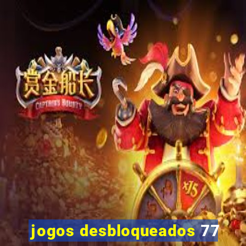 jogos desbloqueados 77